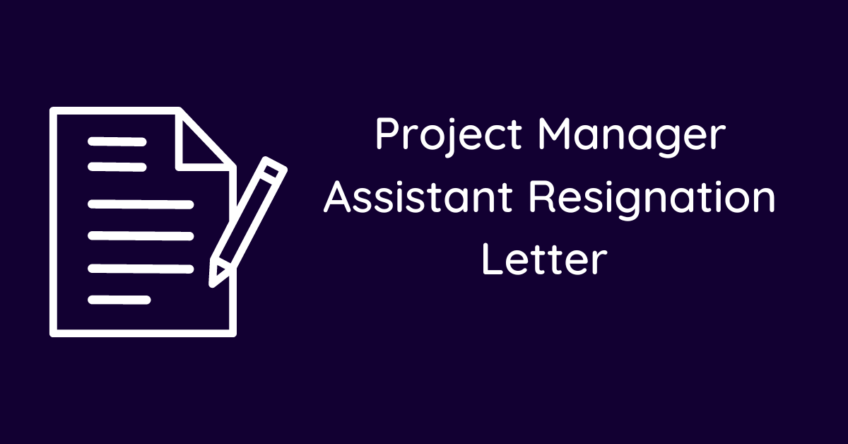 Project Manager Assistant Resignation Letter