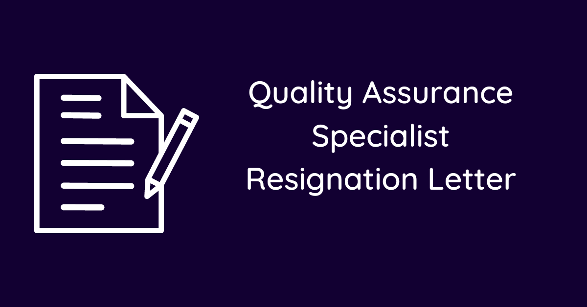 Quality Assurance Specialist Resignation Letter