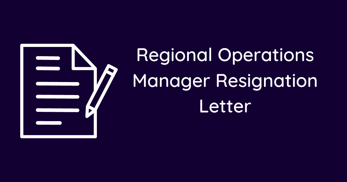 Regional Operations Manager Resignation Letter