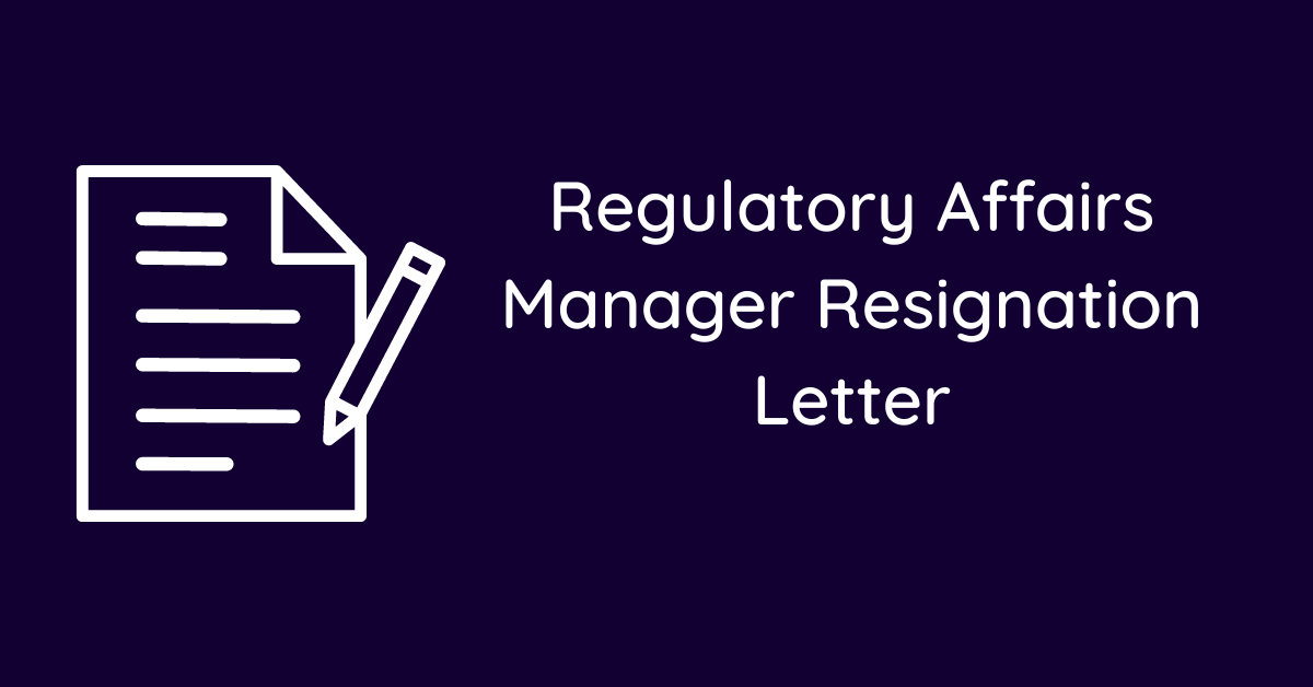 Regulatory Affairs Manager Resignation Letter