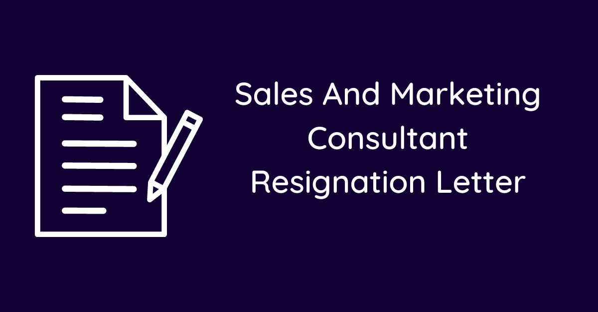 Sales And Marketing Consultant Resignation Letter