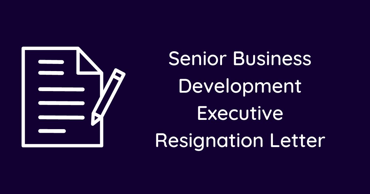 Senior Business Development Executive Resignation Letter