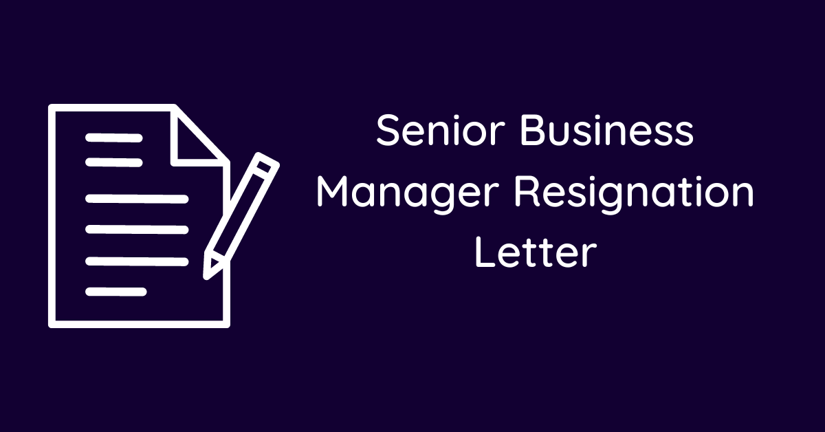 Senior Business Manager Resignation Letter