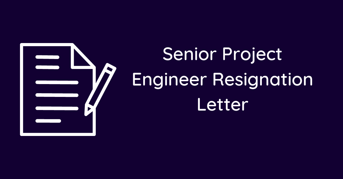 Senior Project Engineer Resignation Letter