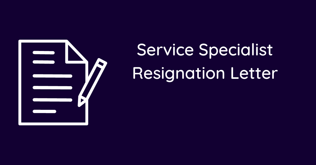 Service Specialist Resignation Letter