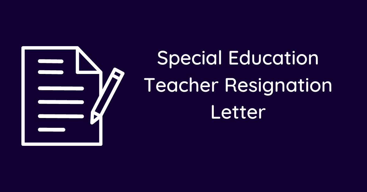 Special Education Teacher Resignation Letter