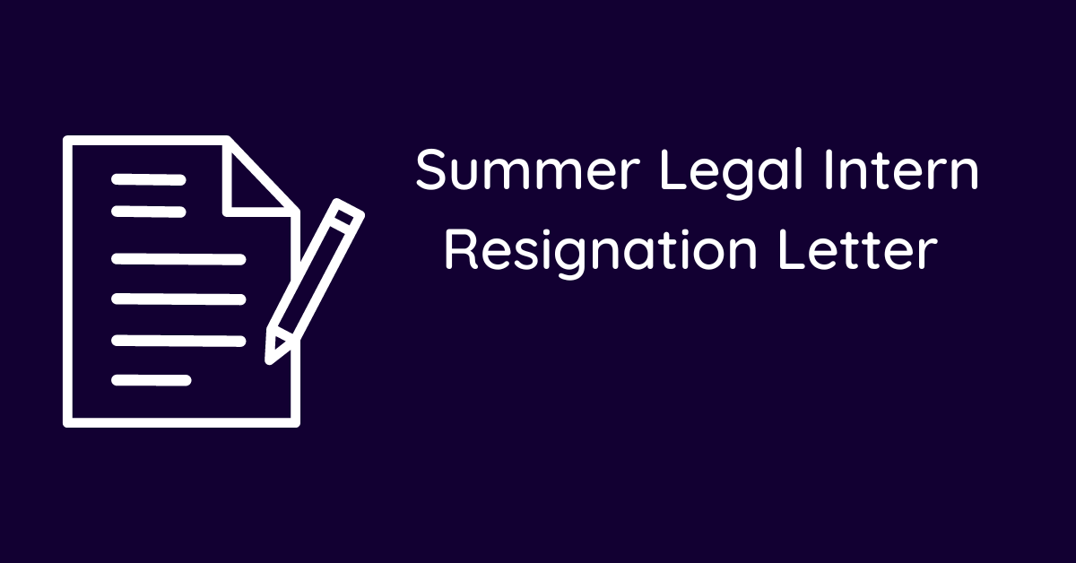 Summer Legal Intern Resignation Letter