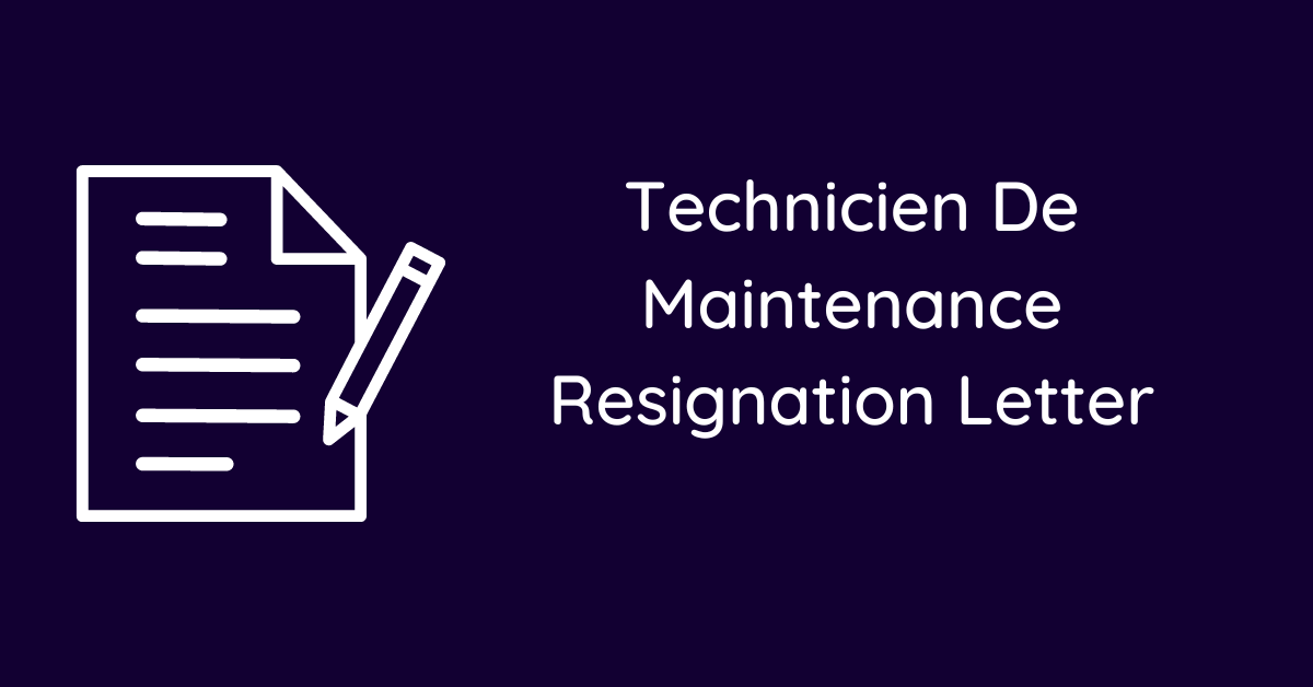 Technicien De Maintenance Resignation Letter