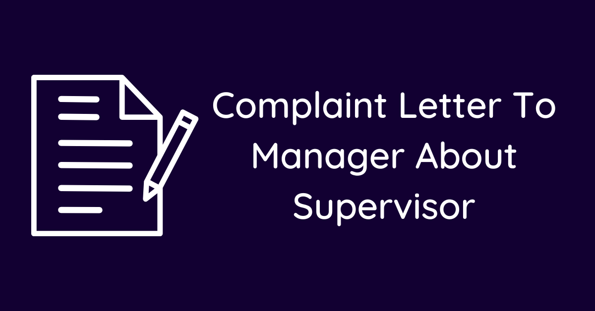 Complaint Letter To Manager About Supervisor