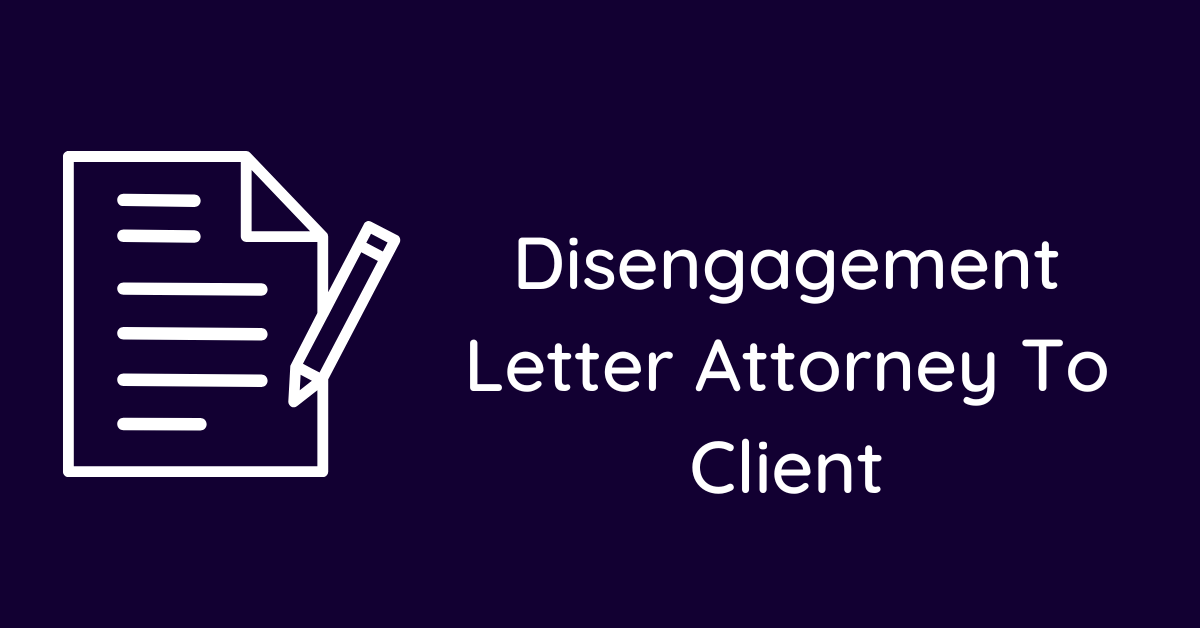 Disengagement Letter Attorney To Client