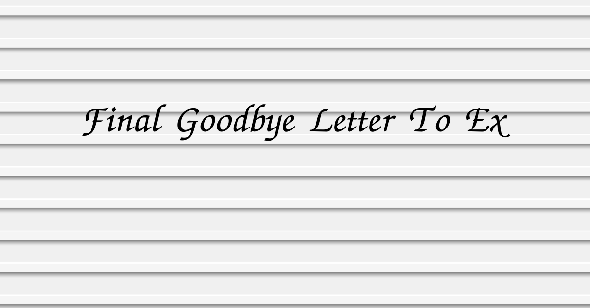 Final Goodbye Letter To Ex