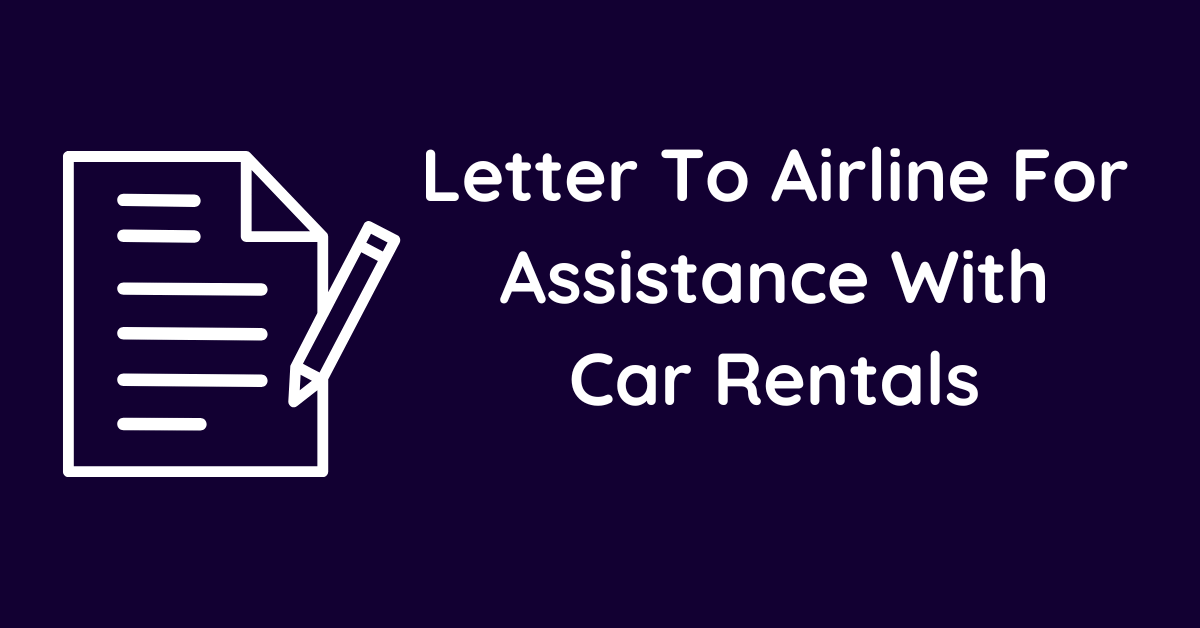 Letter To Airline For Assistance With Car Rentals