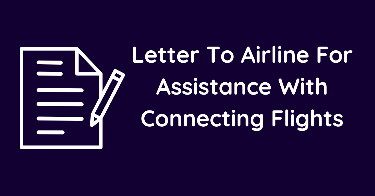 Letter To Airline For Assistance With Connecting Flights