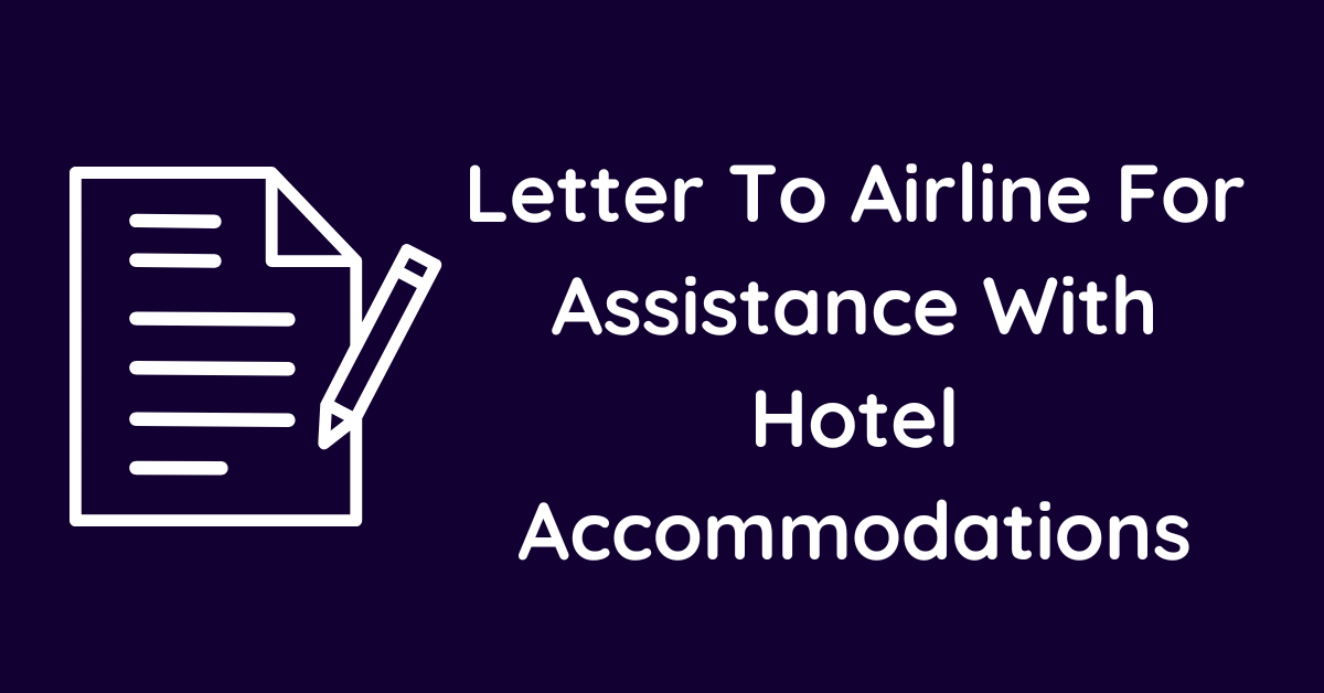 Letter To Airline For Assistance With Hotel Accommodations