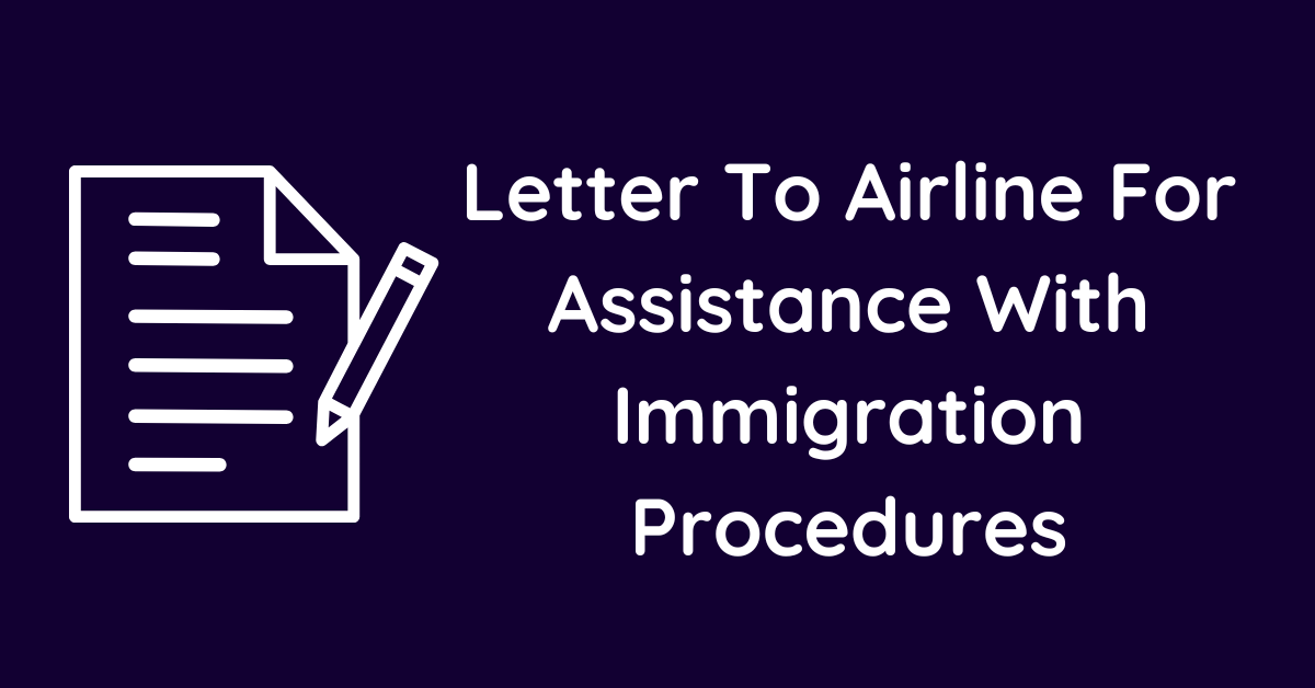 Letter To Airline For Assistance With Immigration Procedures