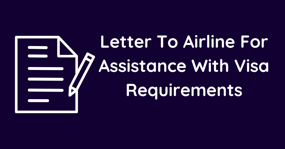 Letter To Airline For Assistance With Visa Requirements