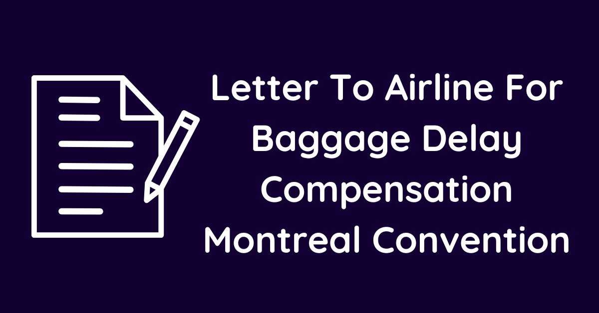 Letter To Airline For Baggage Delay Compensation Montreal Convention