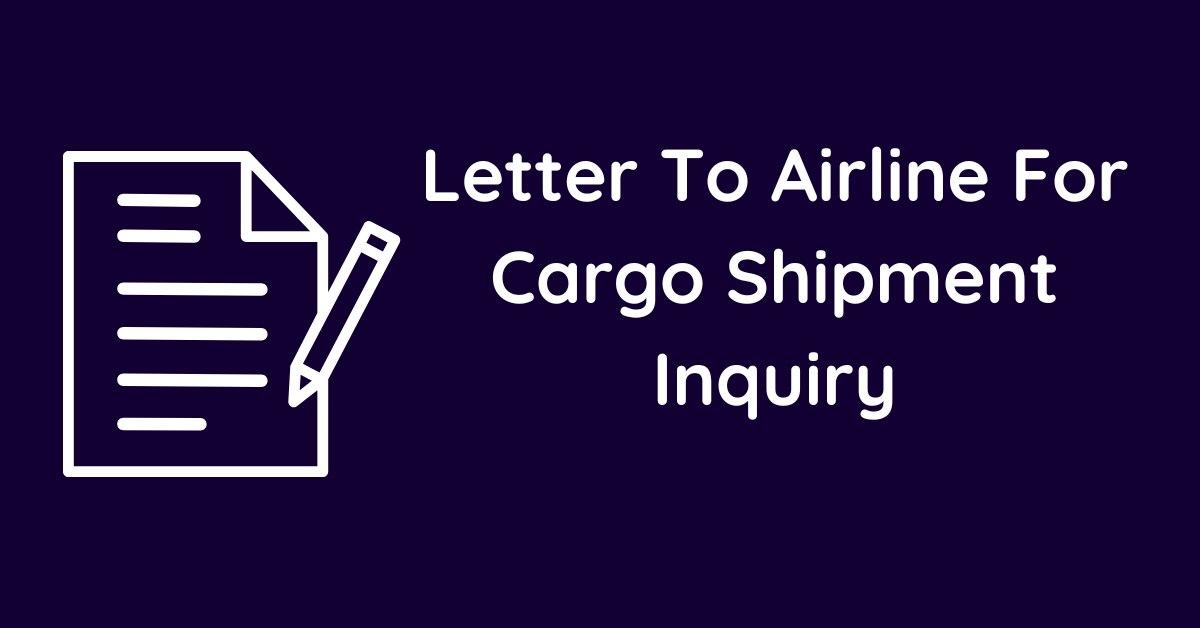 Letter To Airline For Cargo Shipment Inquiry