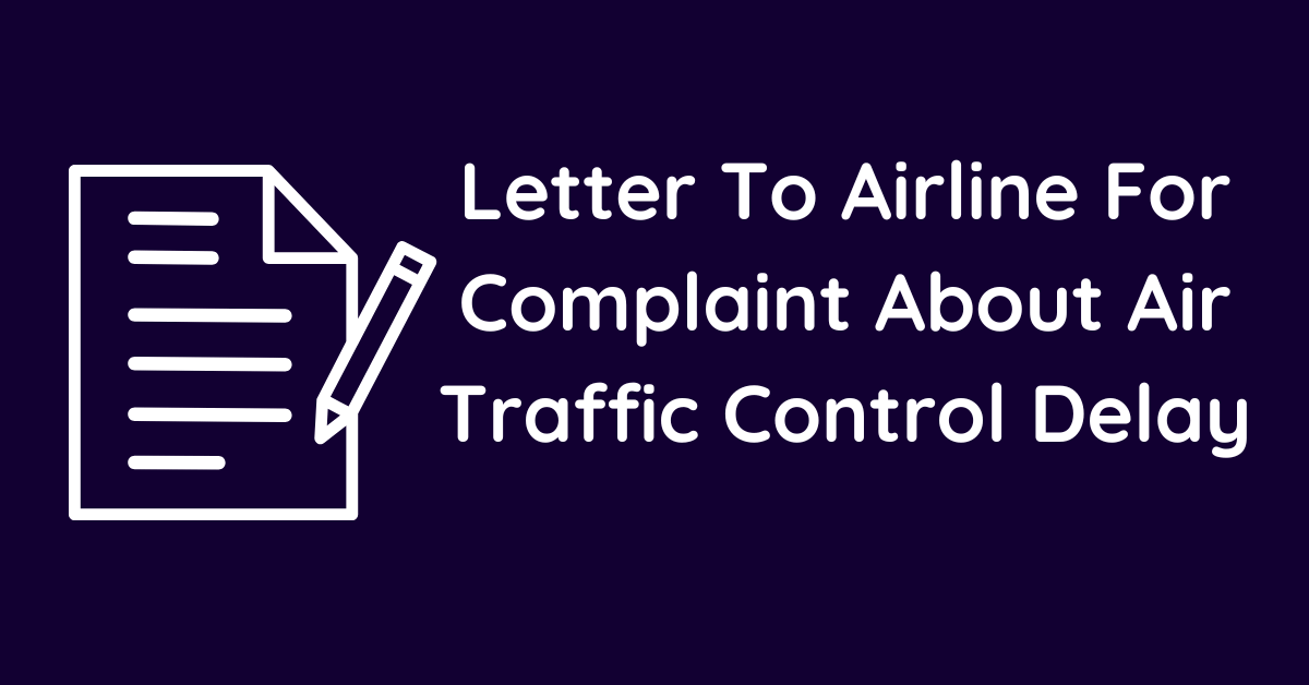 Letter To Airline For Complaint About Air Traffic Control Delay