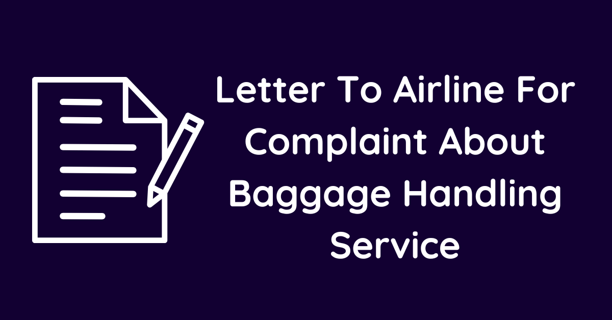 Letter To Airline For Complaint About Baggage Handling Service