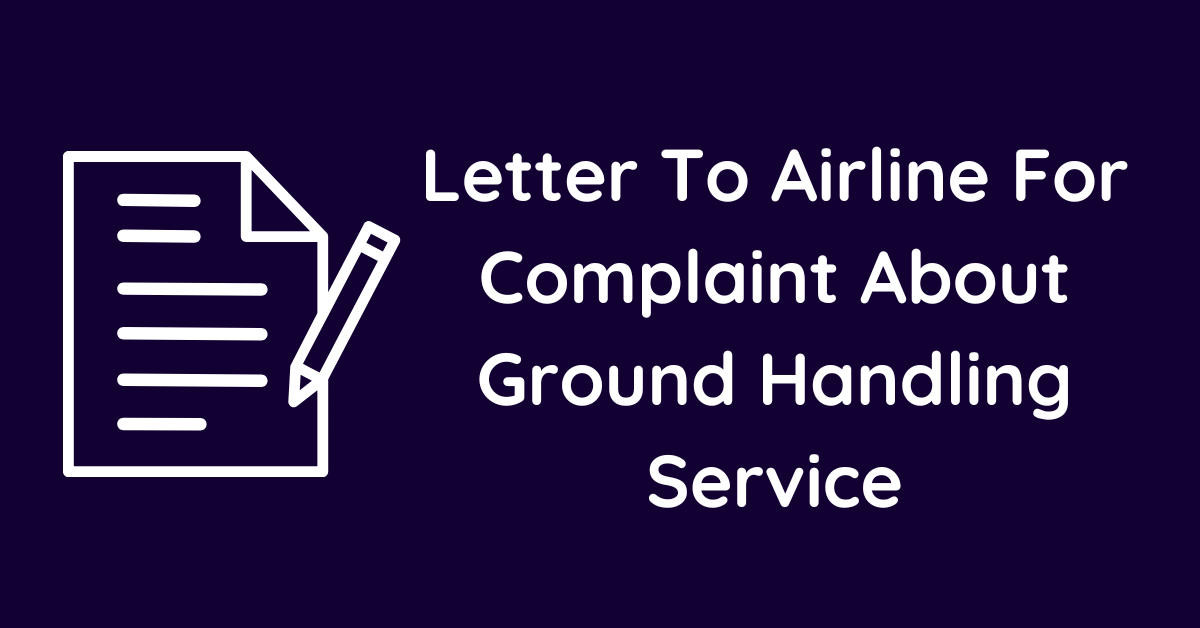 Letter To Airline For Complaint About Ground Handling Service