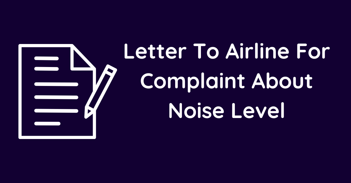 Letter To Airline For Complaint About Noise Level