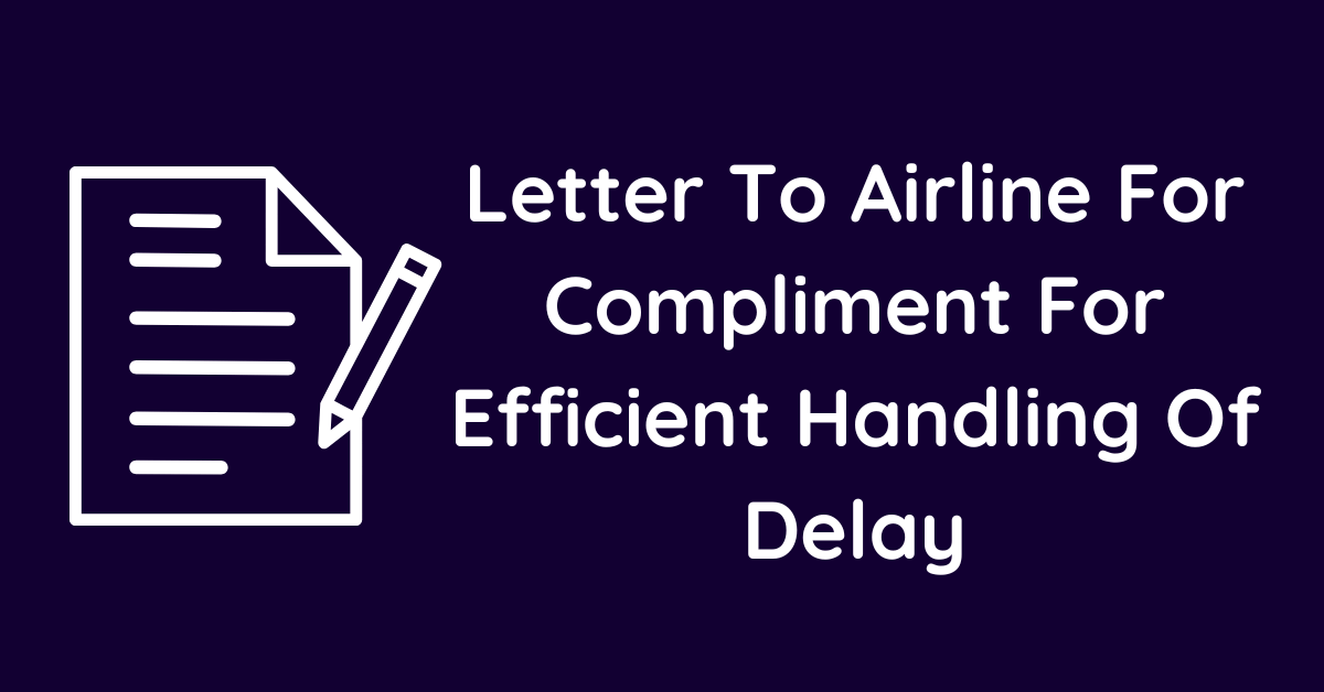 Letter To Airline For Compliment For Efficient Handling Of Delay