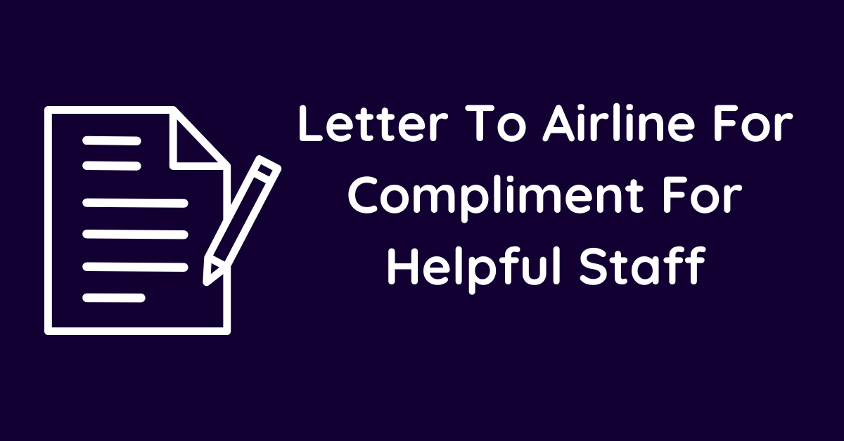 Letter To Airline For Compliment For Helpful Staff