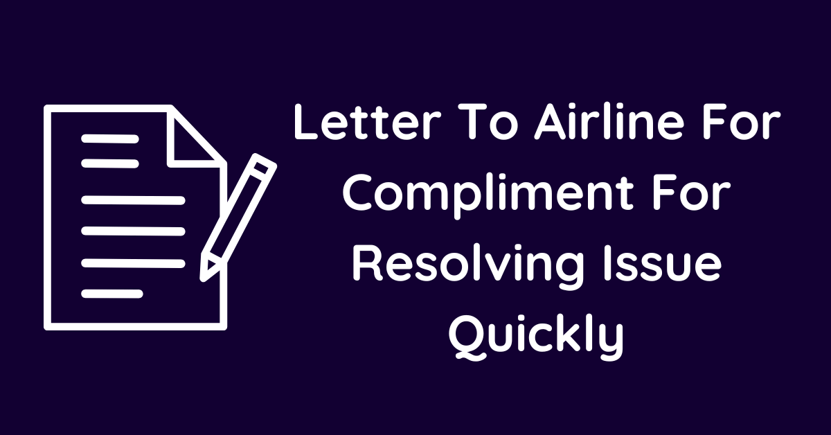 Letter To Airline For Compliment For Resolving Issue Quickly