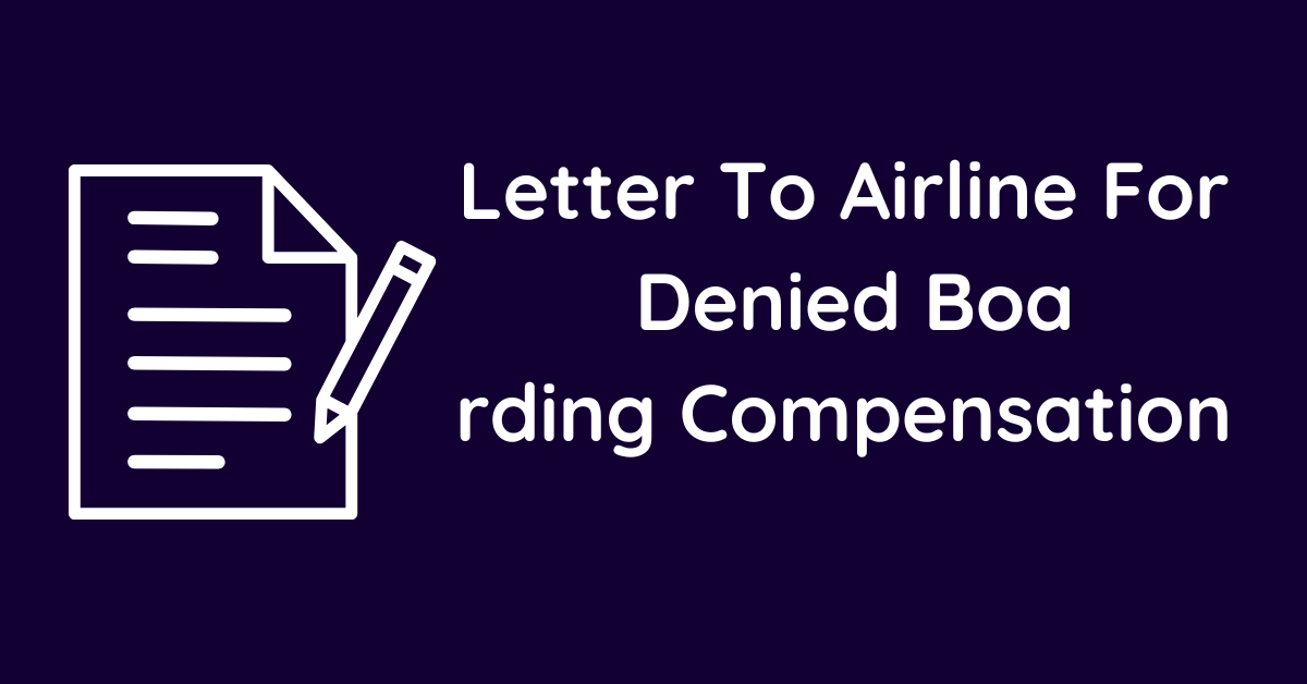 Letter To Airline For Denied Boarding Compensation
