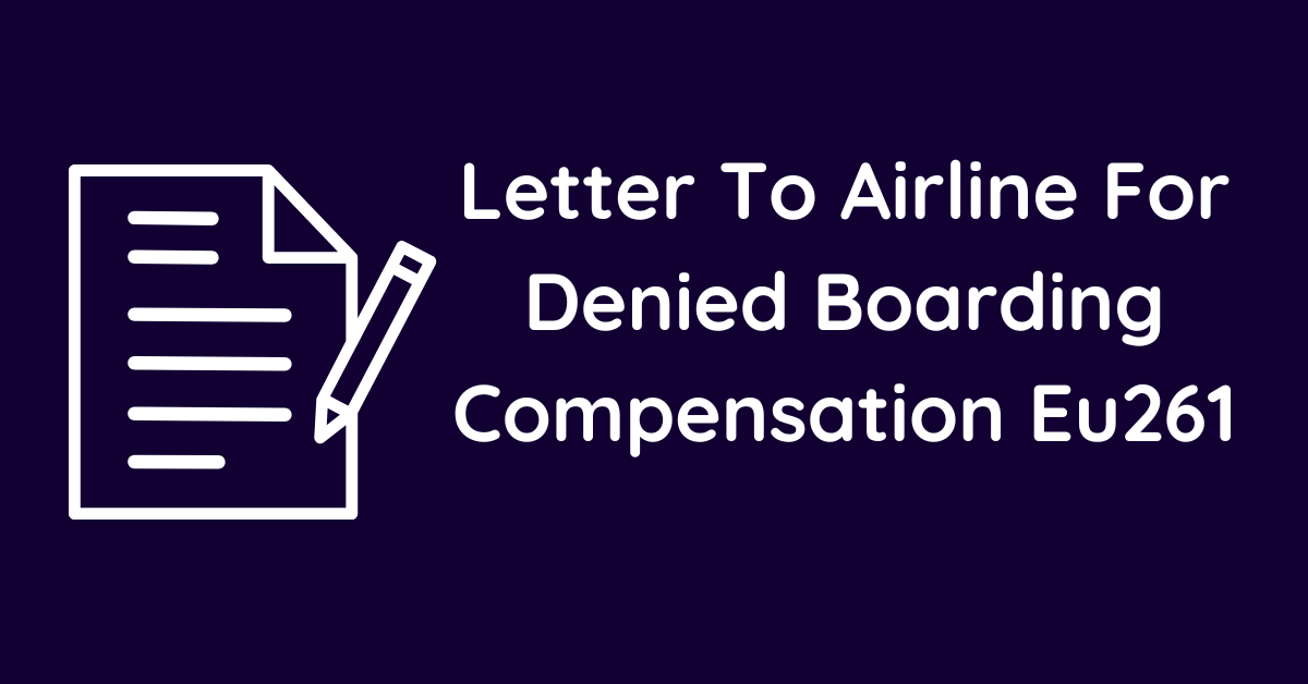 Letter To Airline For Denied Boarding Compensation Eu261