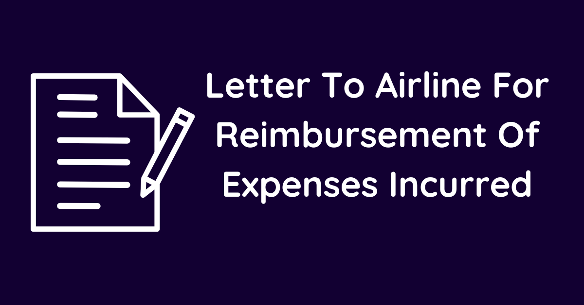 Letter To Airline For Reimbursement Of Expenses Incurred