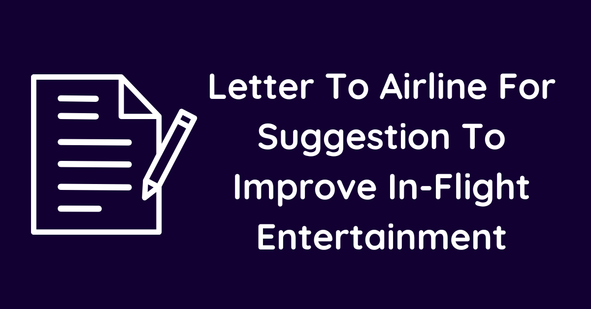 Letter To Airline For Suggestion To Improve In-Flight Entertainment