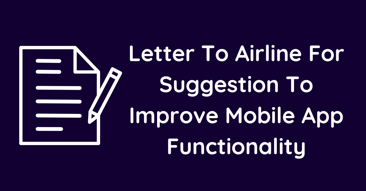 Letter To Airline For Suggestion To Improve Mobile App Functionality
