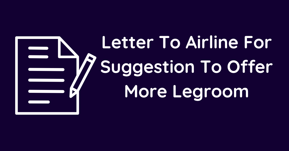 Letter To Airline For Suggestion To Offer More Legroom