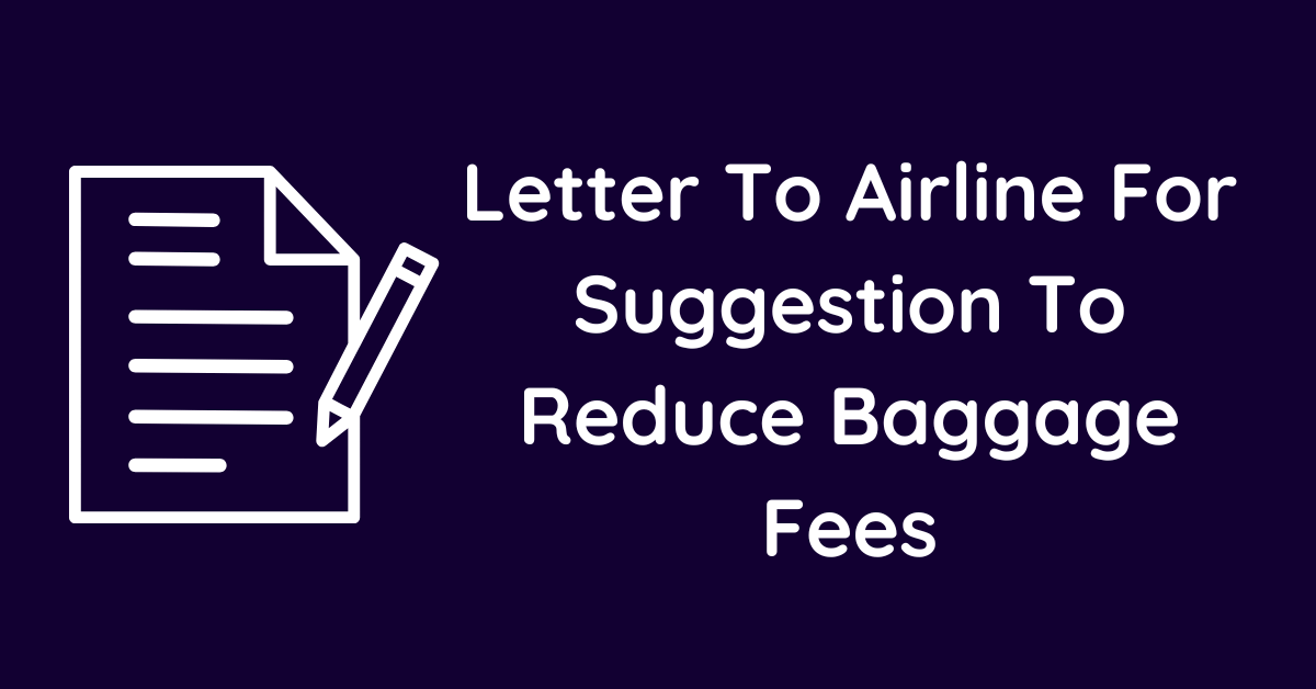 Letter To Airline For Suggestion To Reduce Baggage Fees