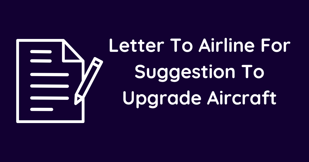 Letter To Airline For Suggestion To Upgrade Aircraft