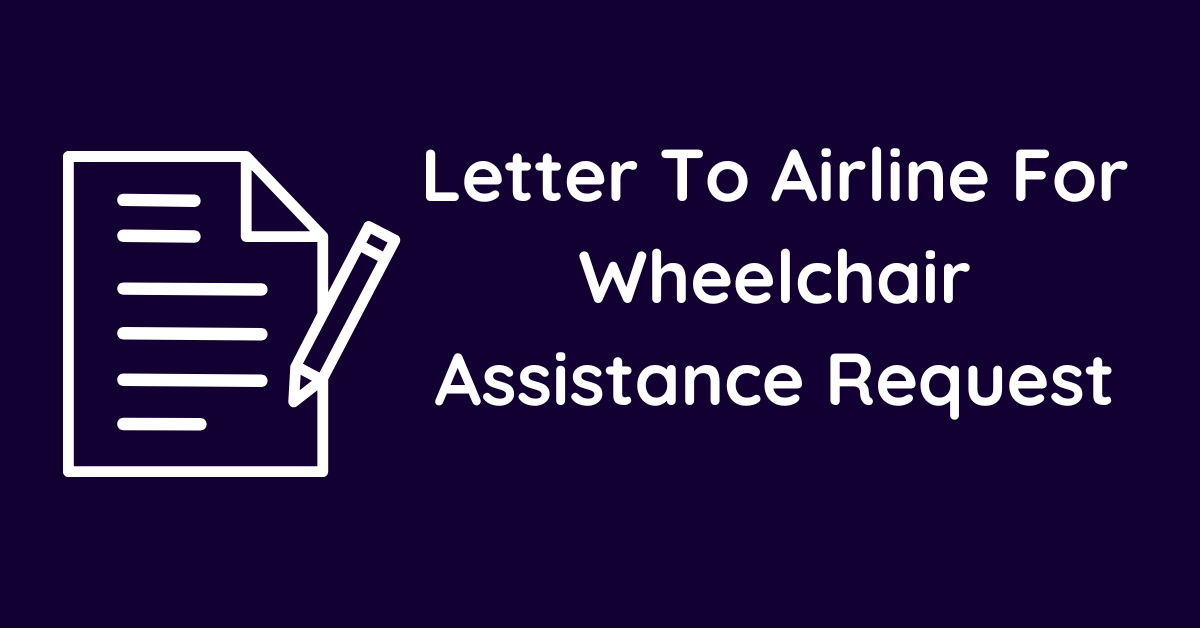 Letter To Airline For Wheelchair Assistance Request