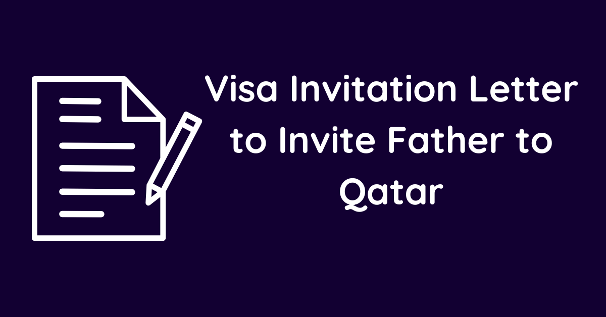 Visa Invitation Letter to Invite Father to Qatar