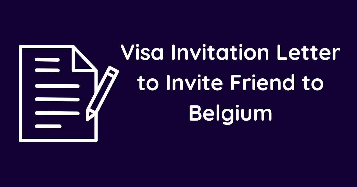 Visa Invitation Letter to Invite Friend to Belgium