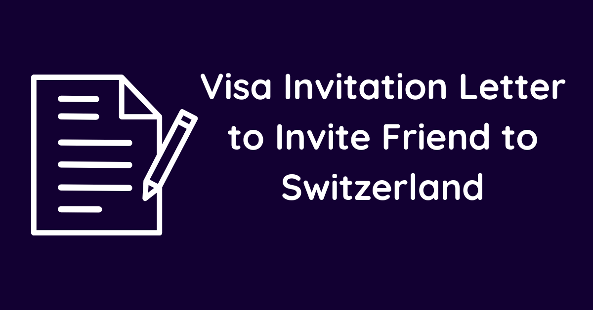 Visa Invitation Letter to Invite Friend to Switzerland