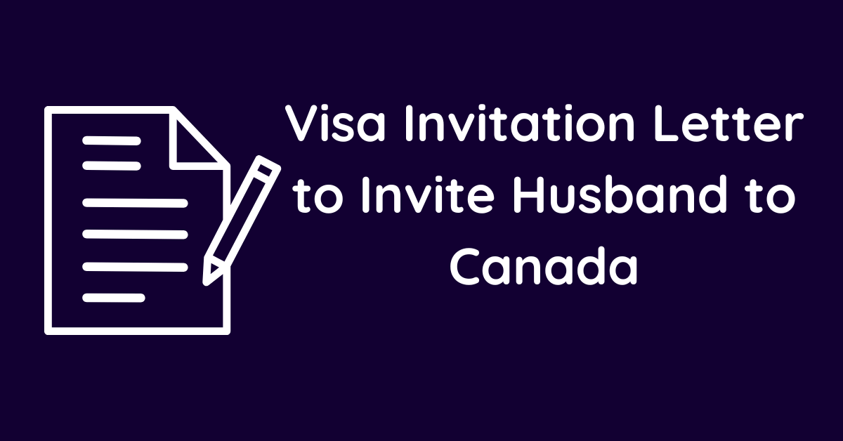 Visa Invitation Letter to Invite Husband to Canada