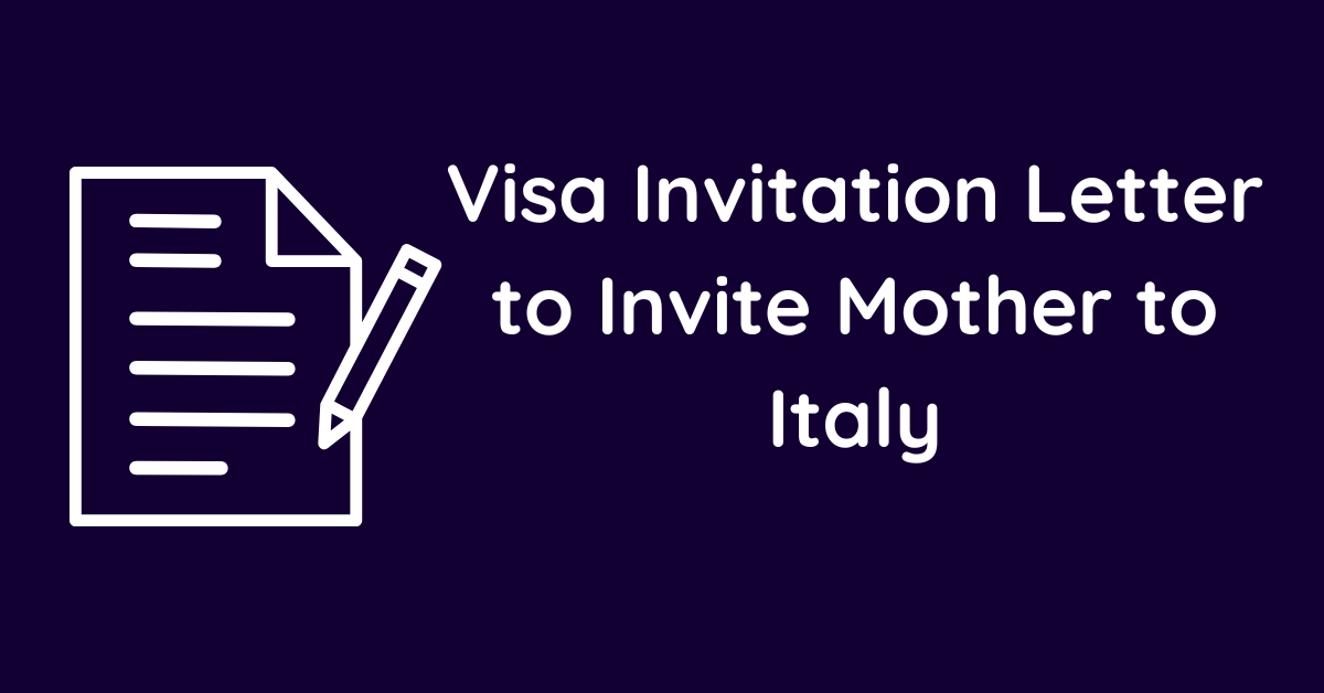 Visa Invitation Letter to Invite Mother to Italy