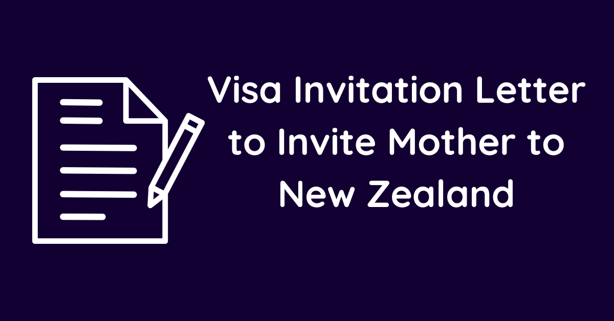 Visa Invitation Letter to Invite Mother to New Zealand