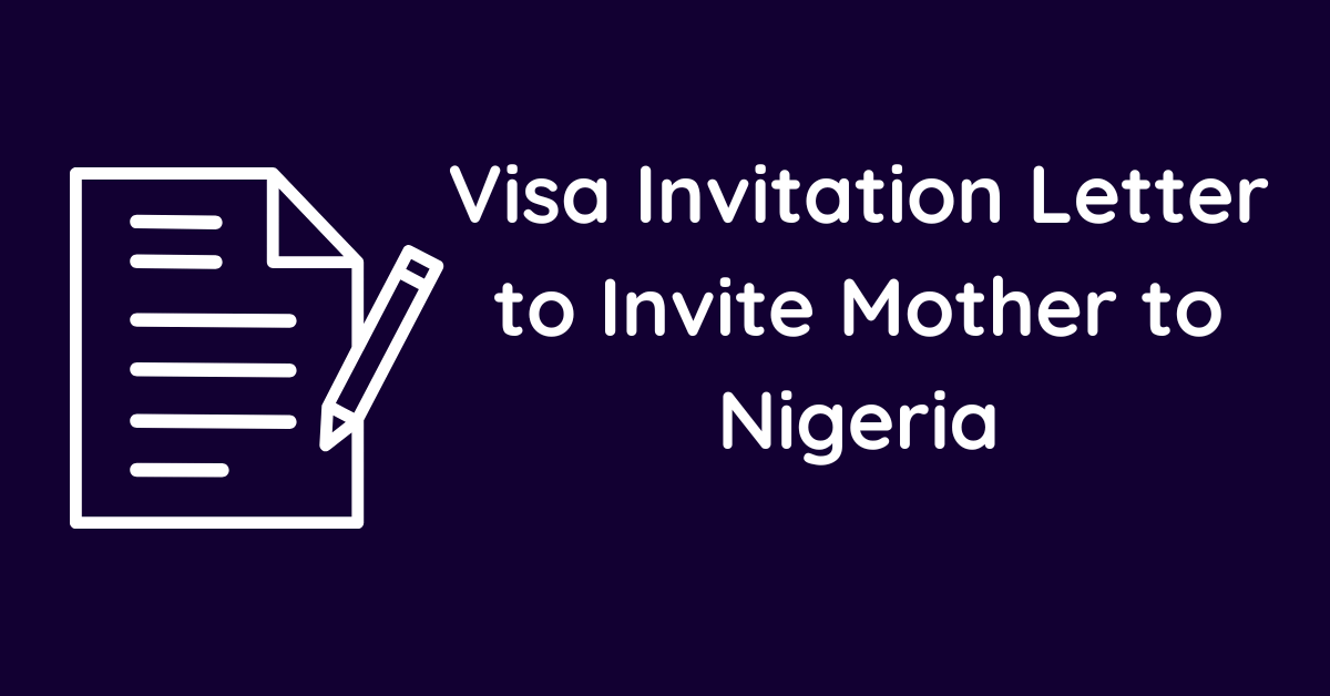 Visa Invitation Letter to Invite Mother to Nigeria