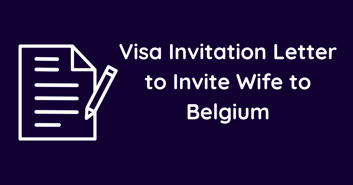 Visa Invitation Letter to Invite Wife to Belgium