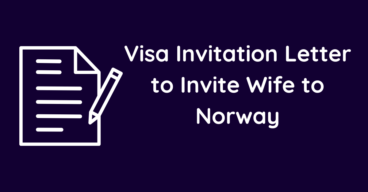 Visa Invitation Letter to Invite Wife to Norway