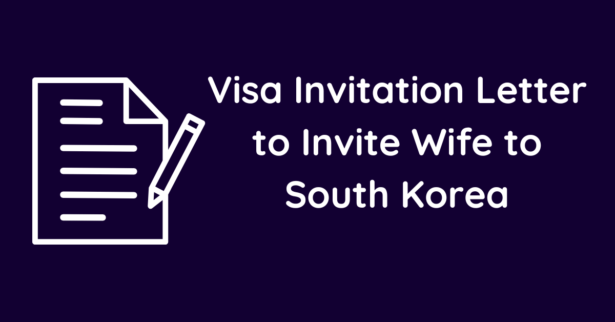 Visa Invitation Letter to Invite Wife to South Korea