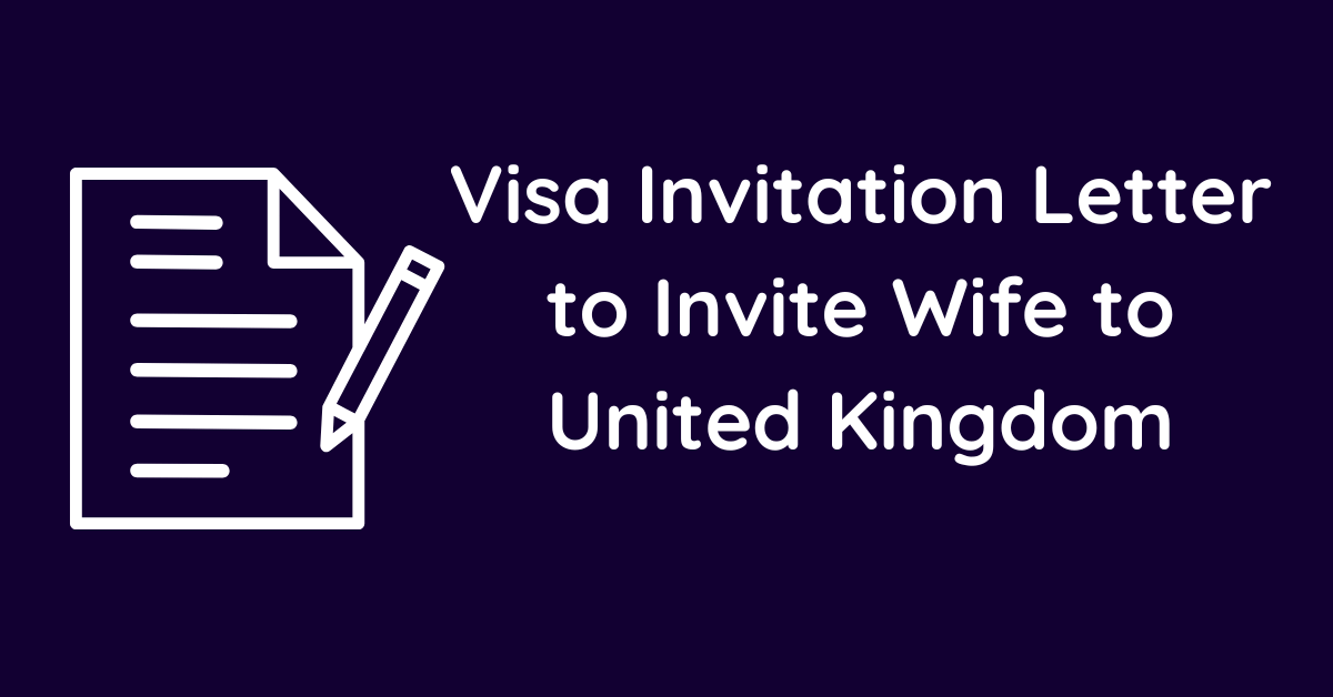 Visa Invitation Letter to Invite Wife to United Kingdom
