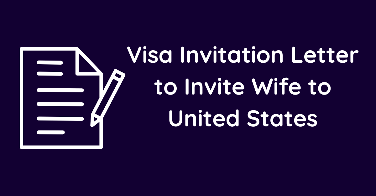 Visa Invitation Letter to Invite Wife to United States